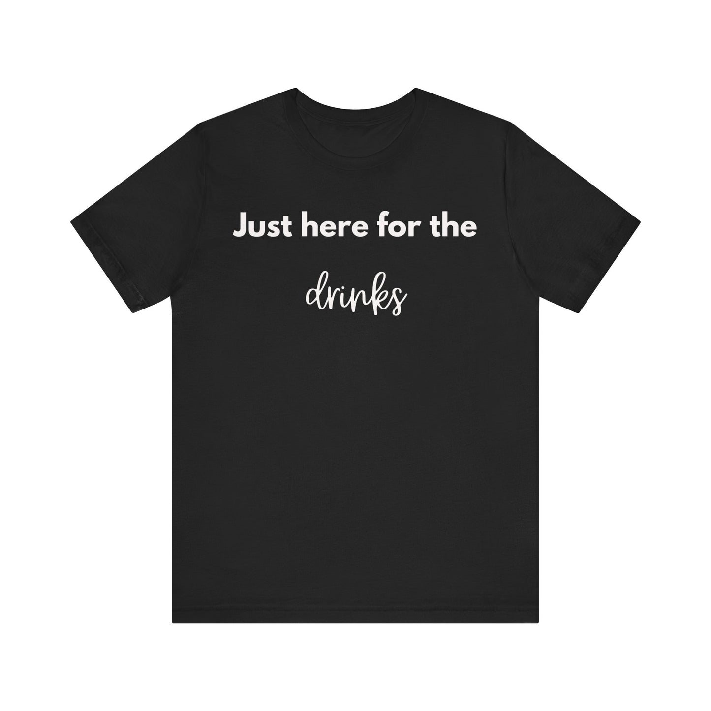 Just Here for the Drinks Minimalist T-shirt