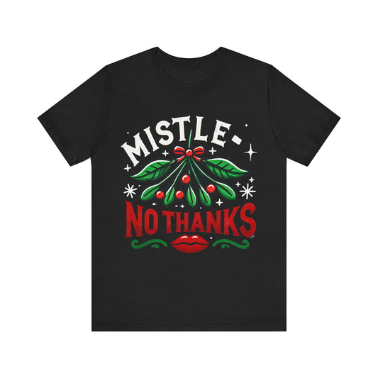 Mistle-No Thanks T-shirt