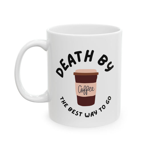 Death by Coffee Mug (11oz, 15oz)