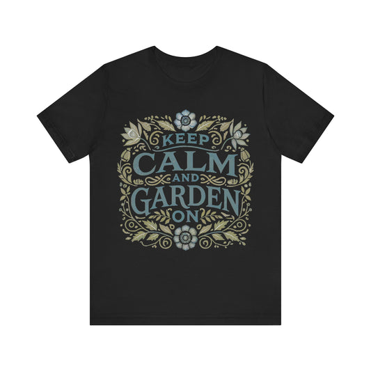 Keep Calm & Garden On T-shirt