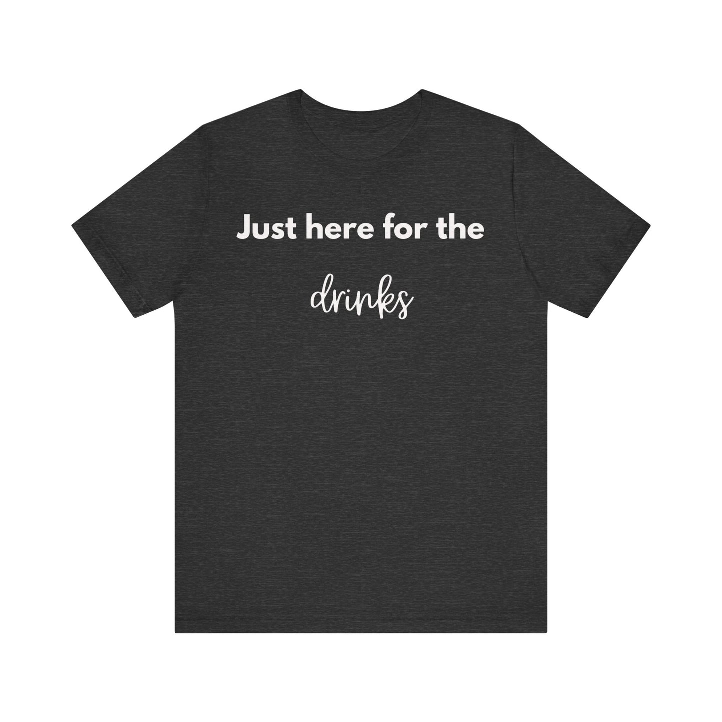 Just Here for the Drinks Minimalist T-shirt