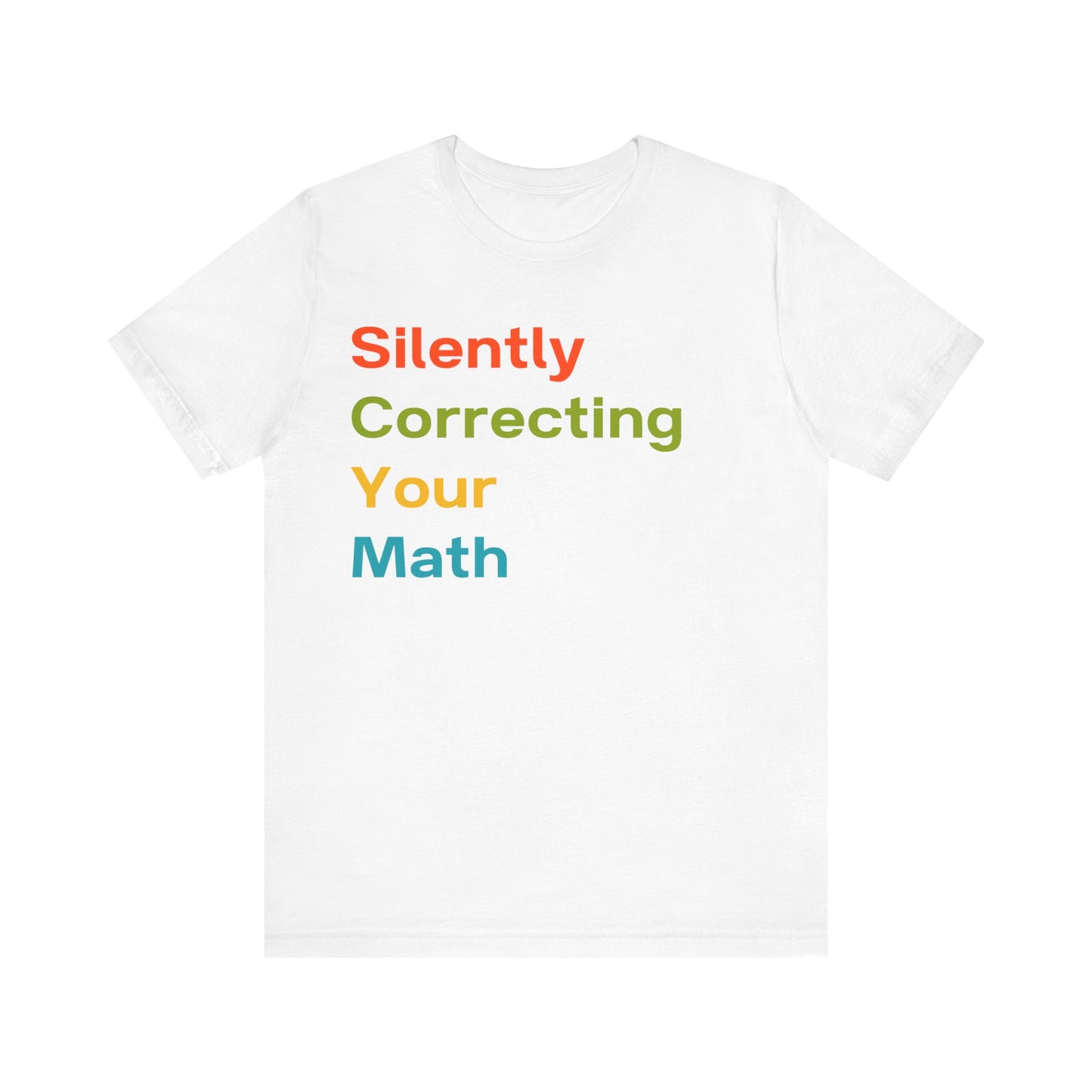 Silently Correcting Your Math Multicolor T-shirt