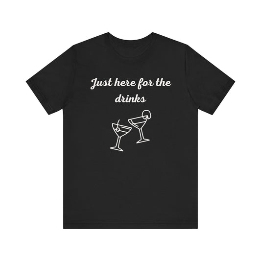 Just Here for the Drinks Graphic T-shirt