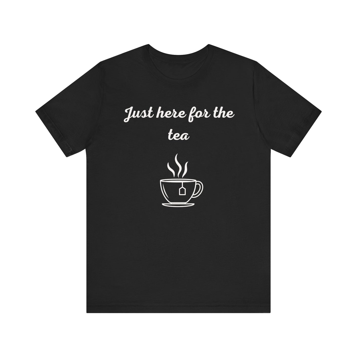 Just Here for the Tea Graphic T-shirt