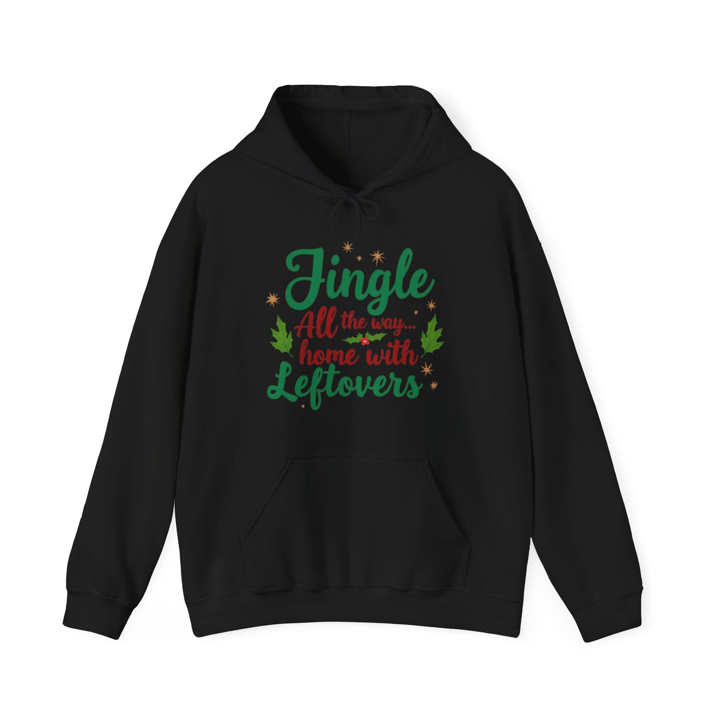 Jingle All the Way... Home With Leftovers Hoodie