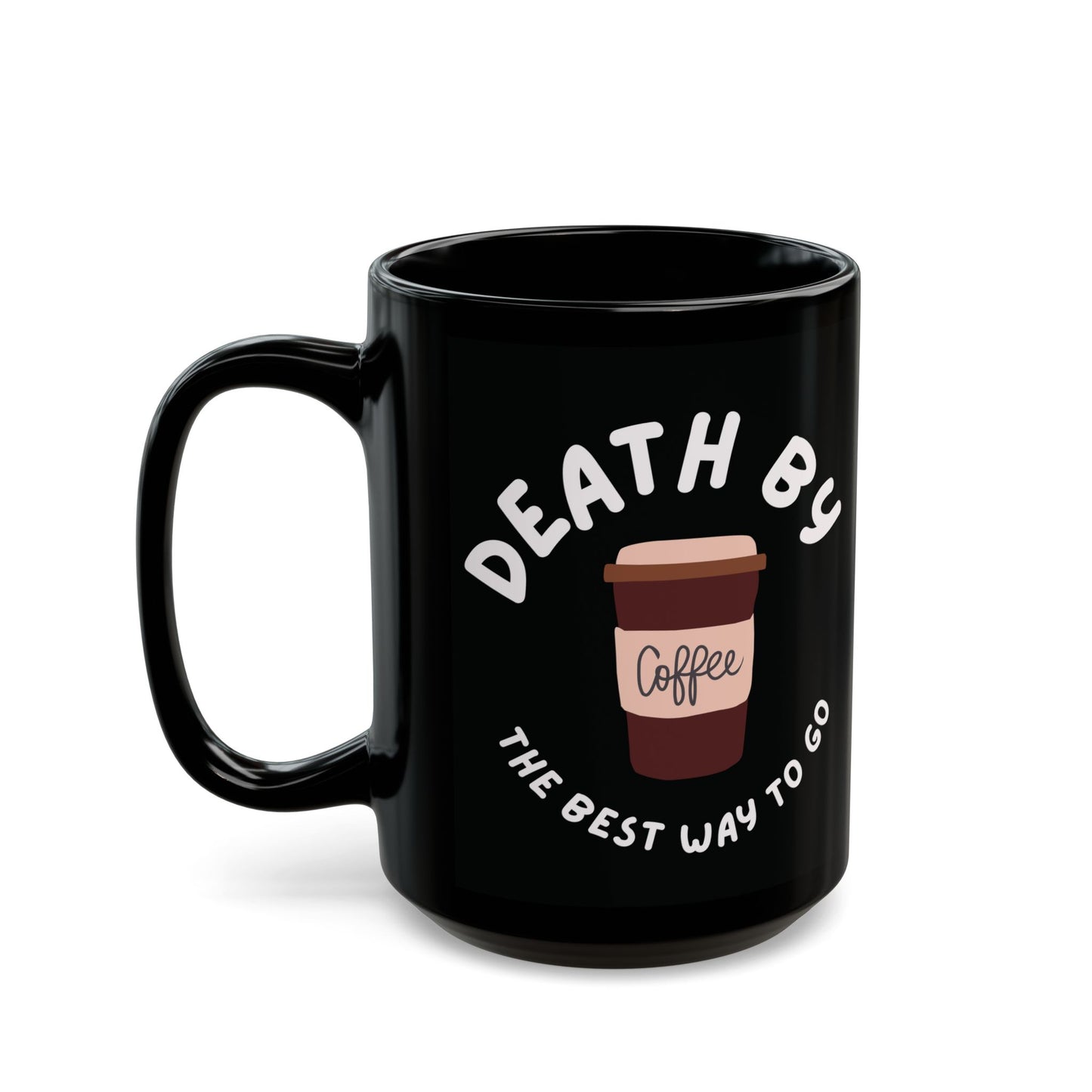 Death by Coffee Mug (11oz, 15oz)