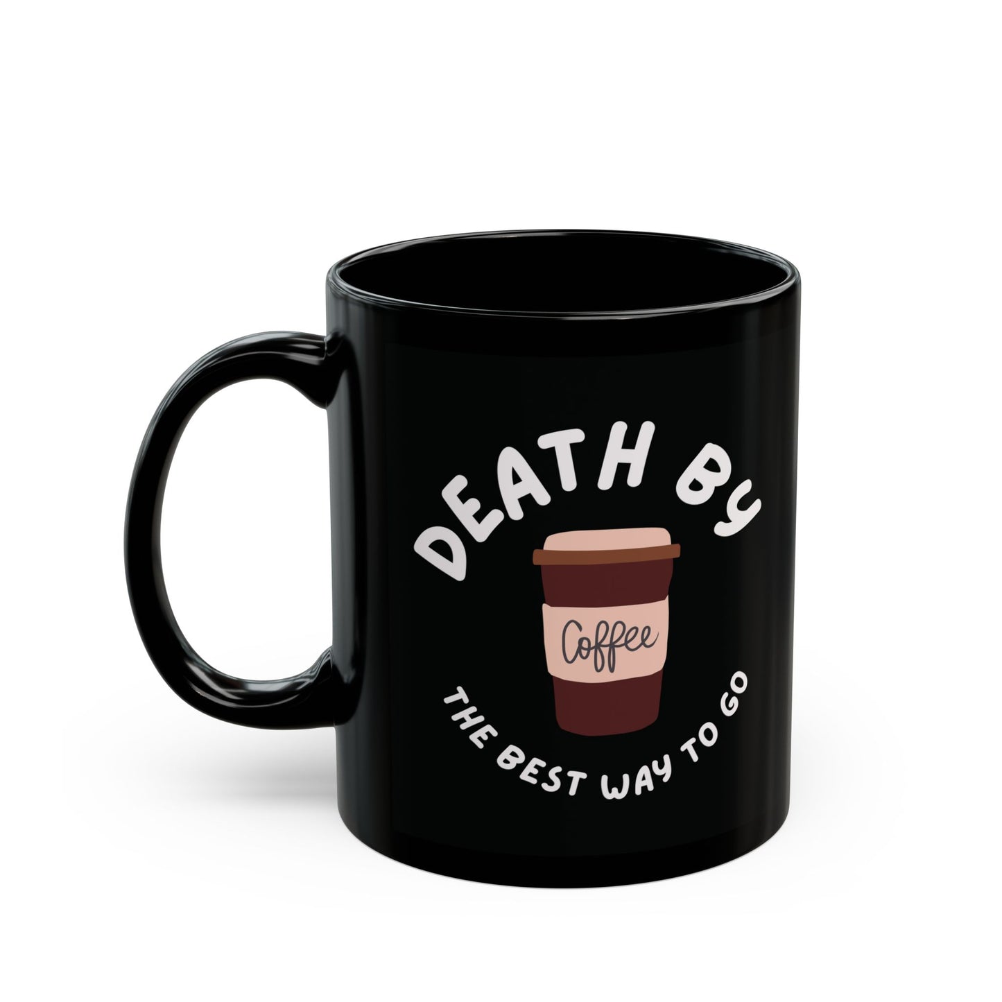 Death by Coffee Mug (11oz, 15oz)