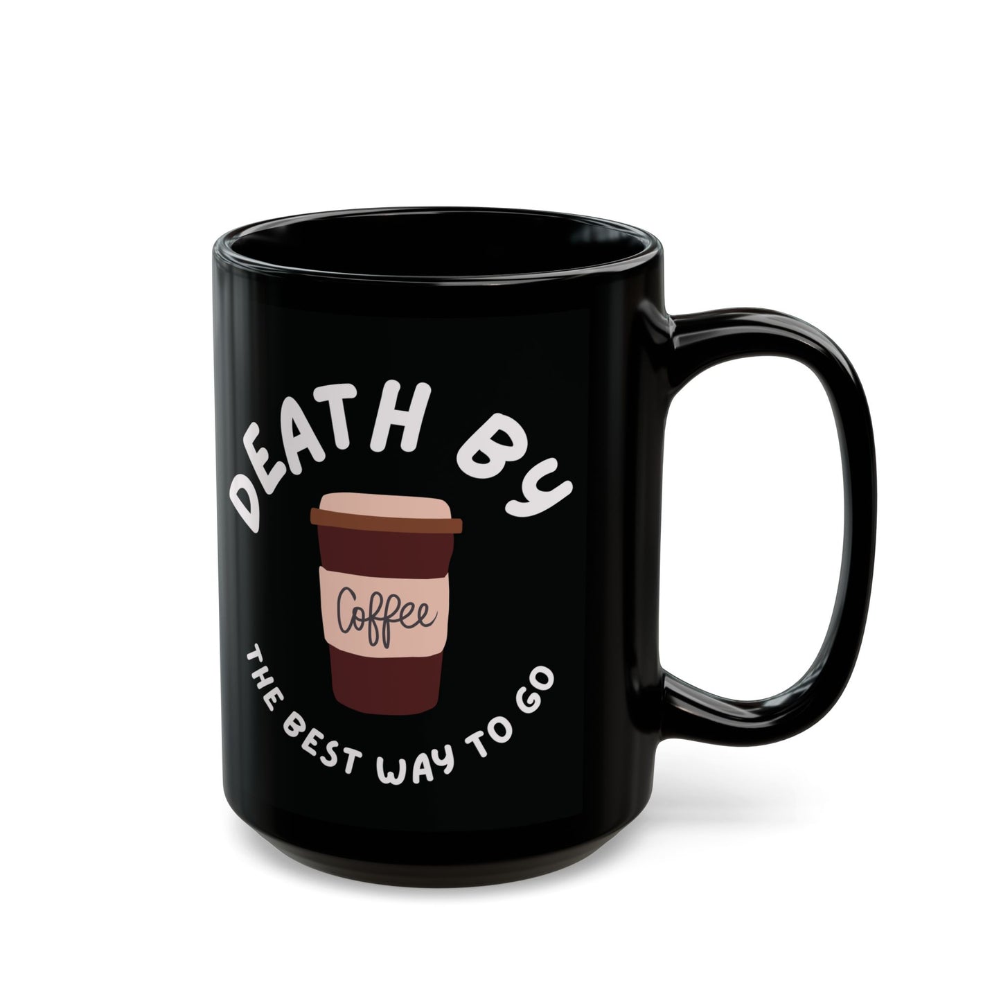 Death by Coffee Mug (11oz, 15oz)